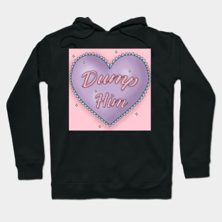 Dump Him Hoodie